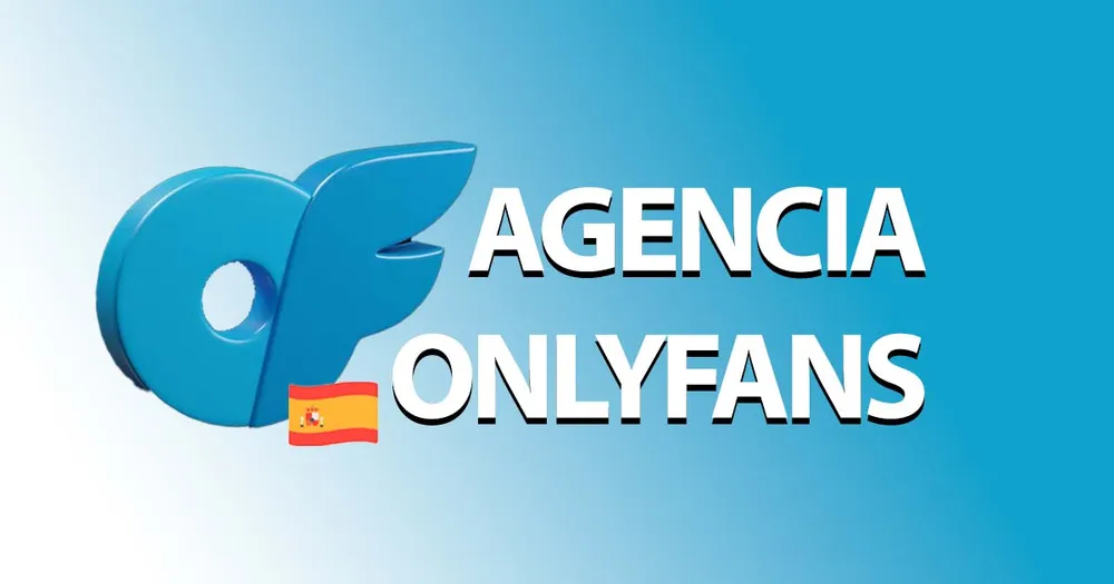 Agencia de OnlyFans em España: Todo lo que Necesitas Saber